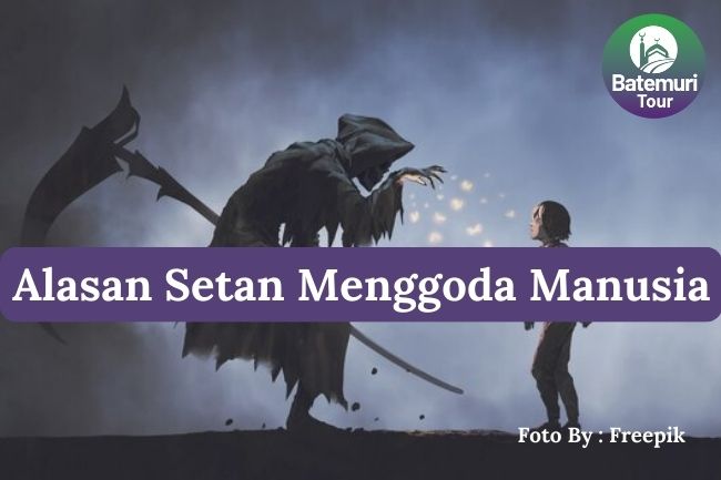 7 Alasan Setan Menggoda Manusia Agar Tidak Beriman kepada Allah